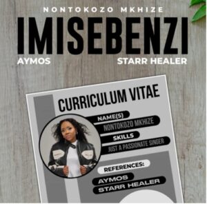 Nontokozo Mkhize - Imisebenzi (feat. Aymos & Starr Healer)