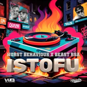 Worst Behaviour & Beast RSA - Istofu EP