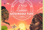 Balcony Mix Africa & Major League Djz – Mushroom Park EP