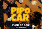 Flor De Raiz – Pipocar (feat. Bakabaki)