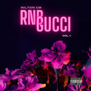 Nilton CM – RNB Gucci (Vol. 1) [Álbum]