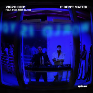 Vigro Deep – It Don’t Matter (feat. Reekado Banks)