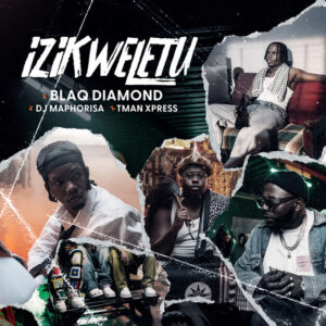 Blaq Diamond – Izikweletu (feat. DJ Maphorisa & TmanXpress)