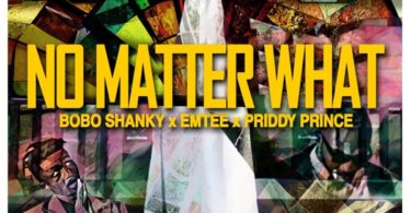 Bobo Shanky, Emtee & Priddy Prince – No Matter What