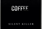 Silent Killer – Coffee (feat. Chillspot Recordz & Jah Prayzah)