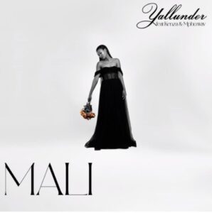 Yallunder – Mali (feat. Kenza & Mpho.wav)