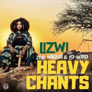 Lizwi, Ed-Ward & Zulu Mageba - Heavy Chants