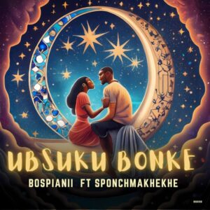 BosPianii - Ubsuku Bonke (feat. SponchMakhekhe)