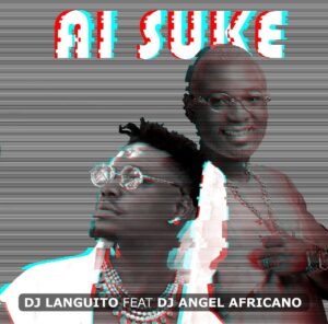 Dj Languito – Ai Suke (feat. Dj Angel Africano)