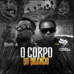 Mister K – O Corpo do Silêncio (feat. Ready Neutro & Keza Jorge)