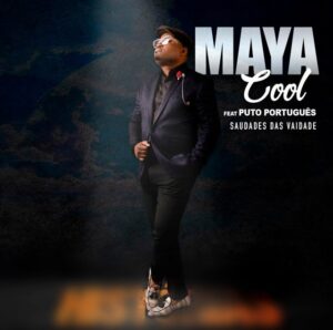 Maya Cool – Saudades das Vaidade (feat. Puto Português)