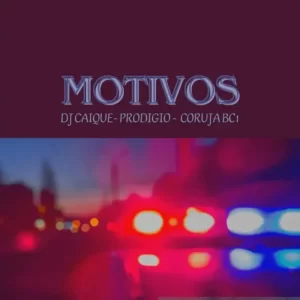 DJ Caique - Motivos (feat. Coruja Bc1 & Prodigio)
