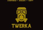 DJ Maphorisa - Twerka (feat. Shebeshxt & Xduppy)