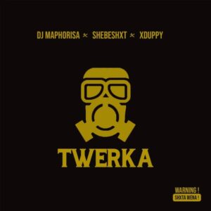 DJ Maphorisa - Twerka (feat. Shebeshxt & Xduppy)