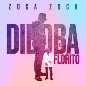 Diboba & Florito - Zoca Zoca