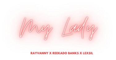 Rayvanny, Reekado Banks & Lexsil - My Lady