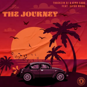 ThackzinDJ – The Journey (feat. King Caro & Ndibo Ndibs)