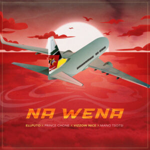 Ellputo - Na Wena (feat. Vizzow Nice, Mano Tsotsi & Prince Chone)