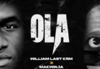 William Last KRM – Ola (feat. Makwinja)