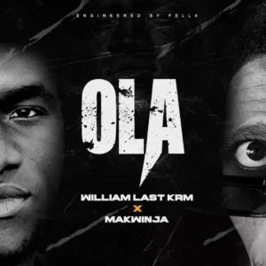 William Last KRM – Ola (feat. Makwinja)