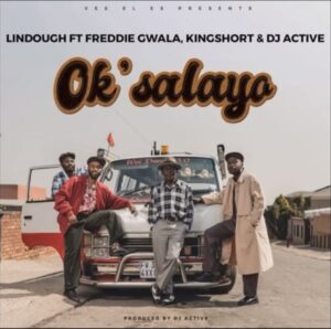 Lindough - Ok'Salayo (feat. Freddie Gwala, Kingshort & DJ Active)