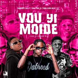 Sandro Ab - Vou Yi Moide (feat. Taba Mix & Tonilson Beat)