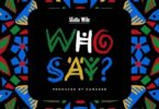 Shatta Wale - Who Say