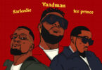 Yaadman fka Yung L, Sarkodie & Ice Prince - Vawulence (Remix)