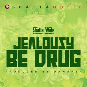 Shatta Wale - Jealousy Be Drug