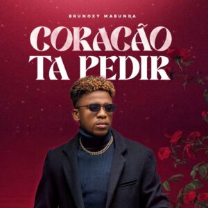 Brunoxy Mabunda - Coração Tá Pedir