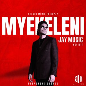 Kelvin Momo & Kopzz - Myekeleni (Jay Music Revisit)