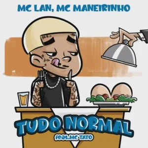 MC Lan - Tudo Normal (feat. MC Maneirinho & Mc Tato)