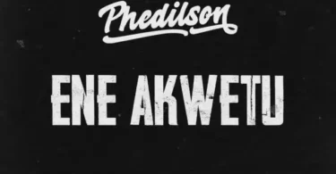 Phedilson - Ene Akwetu