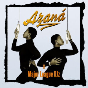 Azana & Major League DJz – For A Reason (feat. Ntokzin, Phonikz & John Lundun)