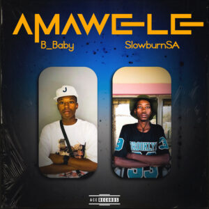 B_Baby - Amawele (feat. SlowburnSA & Justin99)