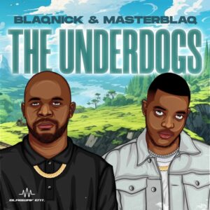 Blaqnick & MasterBlaq - The Underdogs EP