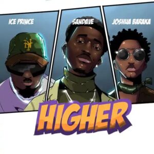 Sandave - Higher (Remix) ft. Ice Prince & Joshua Baraka)