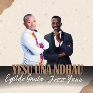 Egildo Guina - Yesu Una Ndhau (feat. Jozz Yunn)