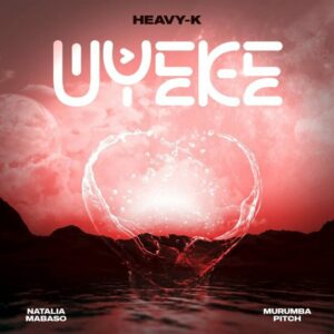 Heavy-K – Uyeke (3 Step Revisit) [feat. Murumba Pitch & Natalia Mabaso]