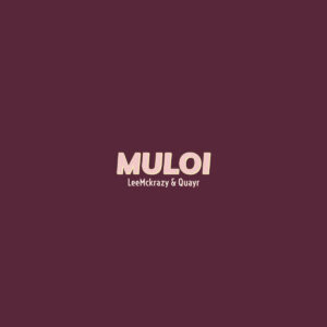 LeeMcKrazy & QuayR – Muloi (feat. Pushkin RSA)