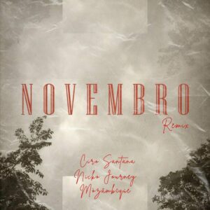 Nicko Journey, Ciro Santana & MÒZÂMBÎQÚE - Novembro (MÒZÂMBÎQÚE Remix)