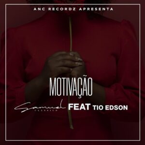 Samuel Clássico - Motivação (feat. Tio Edson)