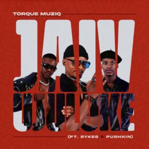 TorQue MuziQ - Jaiv uJuluke (feat. Sykes & Pushkin RSA)