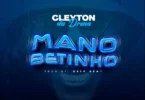 Cleyton Da Drena - Mano Betinho