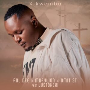 Rol Dee, Maeywon & Omit ST - Xikwembu (feat. Just Bheki)