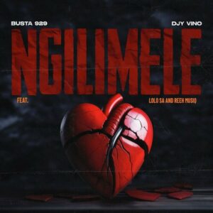 Busta 929 – Ngilimele (feat. DJY Vino, Lolo SA & Reeh Musiq)