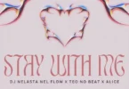 DJ Nelasta, Teo No Beat & Alice – Stay With Me