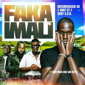 Dreamchaser XO, Baby S.O.N & Omit ST  - Faka Imali (Feat. Maeywon & Sbu Keys)