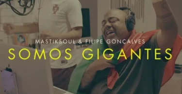 Mastiksoul – Somos Gigantes (feat. Filipe Gonçalves)