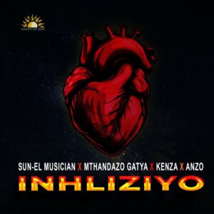 Sun-El Musician – Inhliziyo (feat. Mthandazo Gatya, Anzo & Kenza)